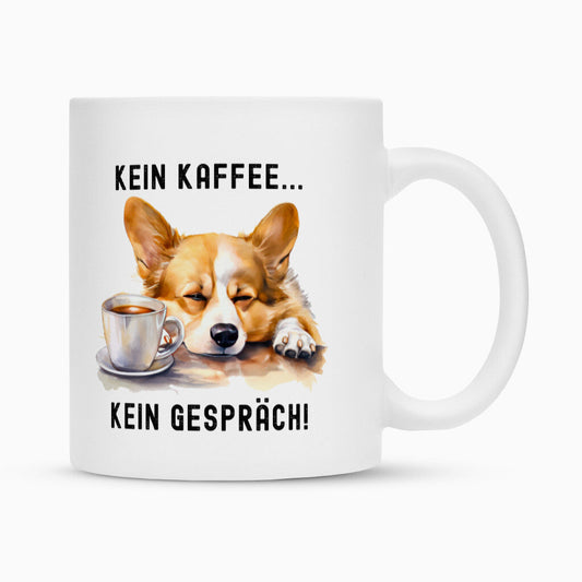 Tasse "Corgi - Kein Kaffee..." Weiß – hunde-shirt.de