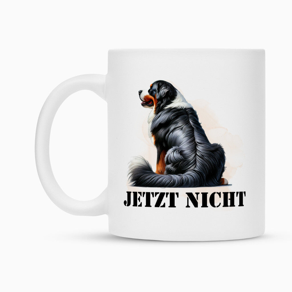 Tasse "Berner Sennenhund - JETZT NICHT" – hunde-shirt.de