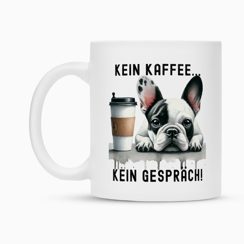Tasse "Französische Bulldogge - Kein Kaffee..." – hunde-shirt.de
