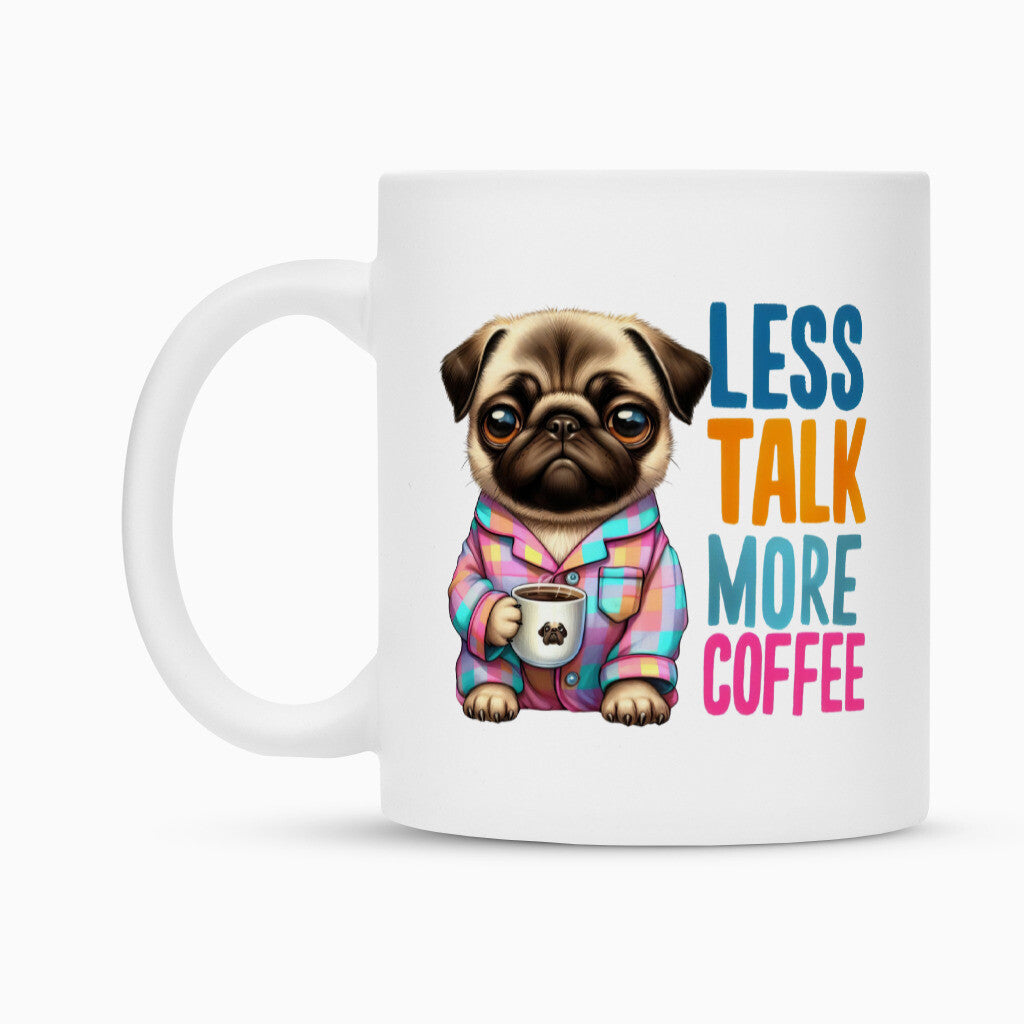 Tasse "Mops - Less Talk..." – hunde-shirt.de