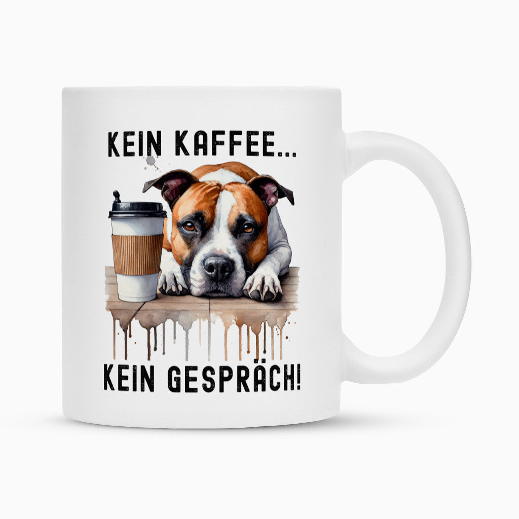 Tasse "Staffordshire - Kein Kaffee..." Weiß – hunde-shirt.de