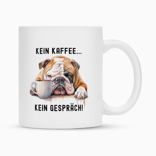 Tasse "English Bulldog - Kein Kaffee..." Weiß – hunde-shirt.de