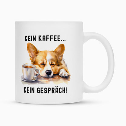 Tasse "Corgi - Kein Kaffee..." Weiß – hunde-shirt.de