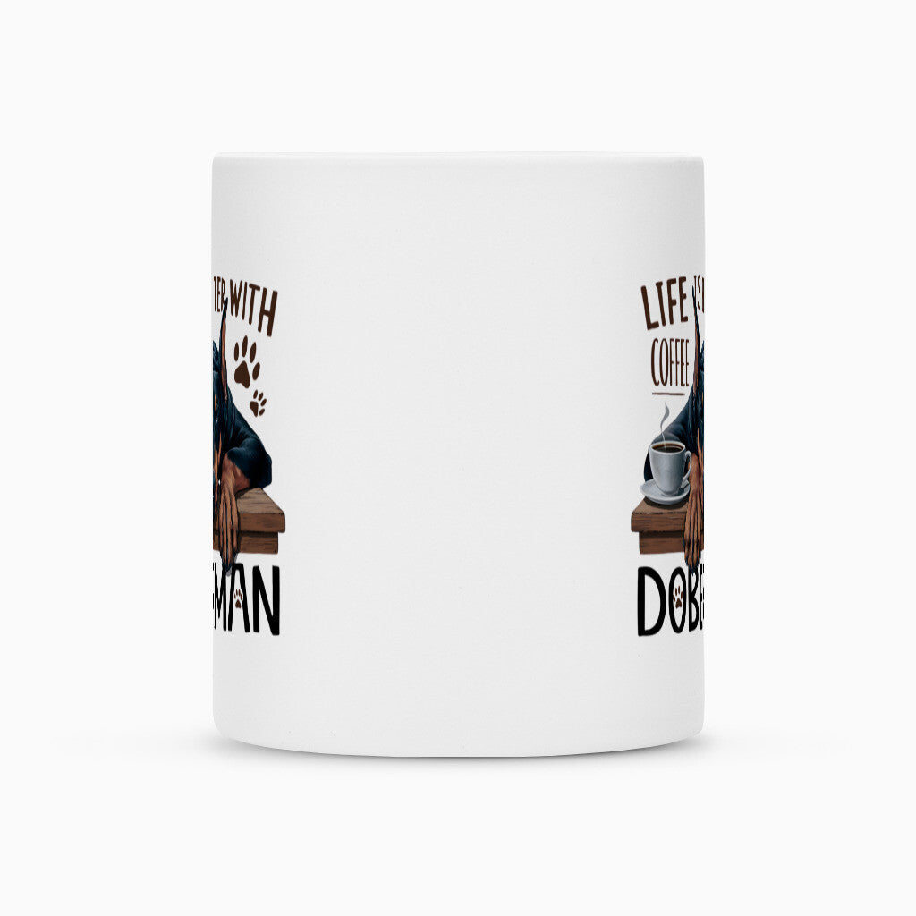 Tasse "Dobermann - Life is better..." – hunde-shirt.de