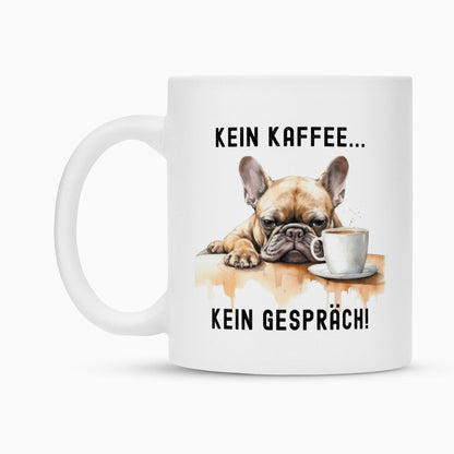 Tasse "Frenchie - Kein Kaffee..." – hunde-shirt.de