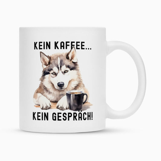 Tasse "Husky - Kein Kaffee..." Weiß – hunde-shirt.de
