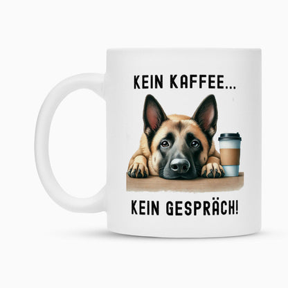 Tasse "Malinois - Kein Kaffee..." – hunde-shirt.de