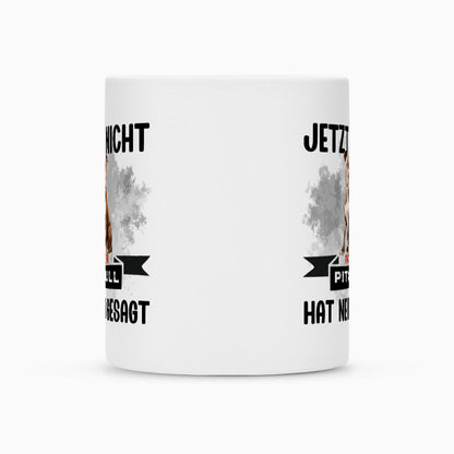 Tasse "Pit Bull - Jetzt nicht..." – hunde-shirt.de