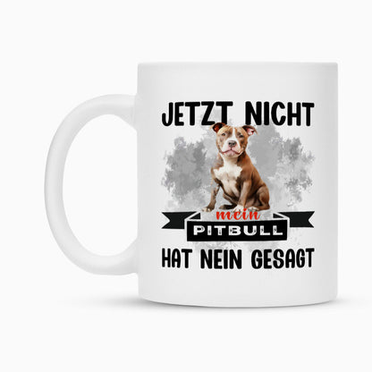 Tasse "Pit Bull - Jetzt nicht..." – hunde-shirt.de