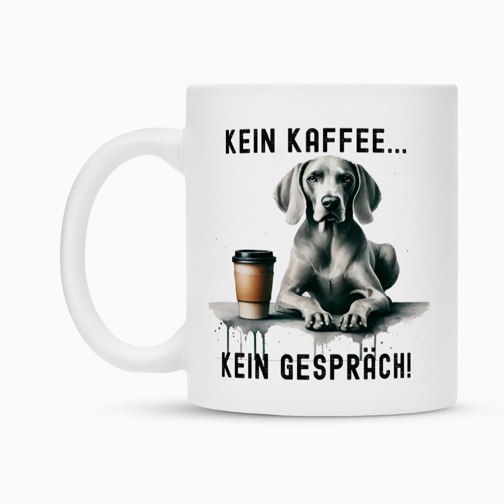Tasse "Weimaraner - Kein Kaffee..." – hunde-shirt.de