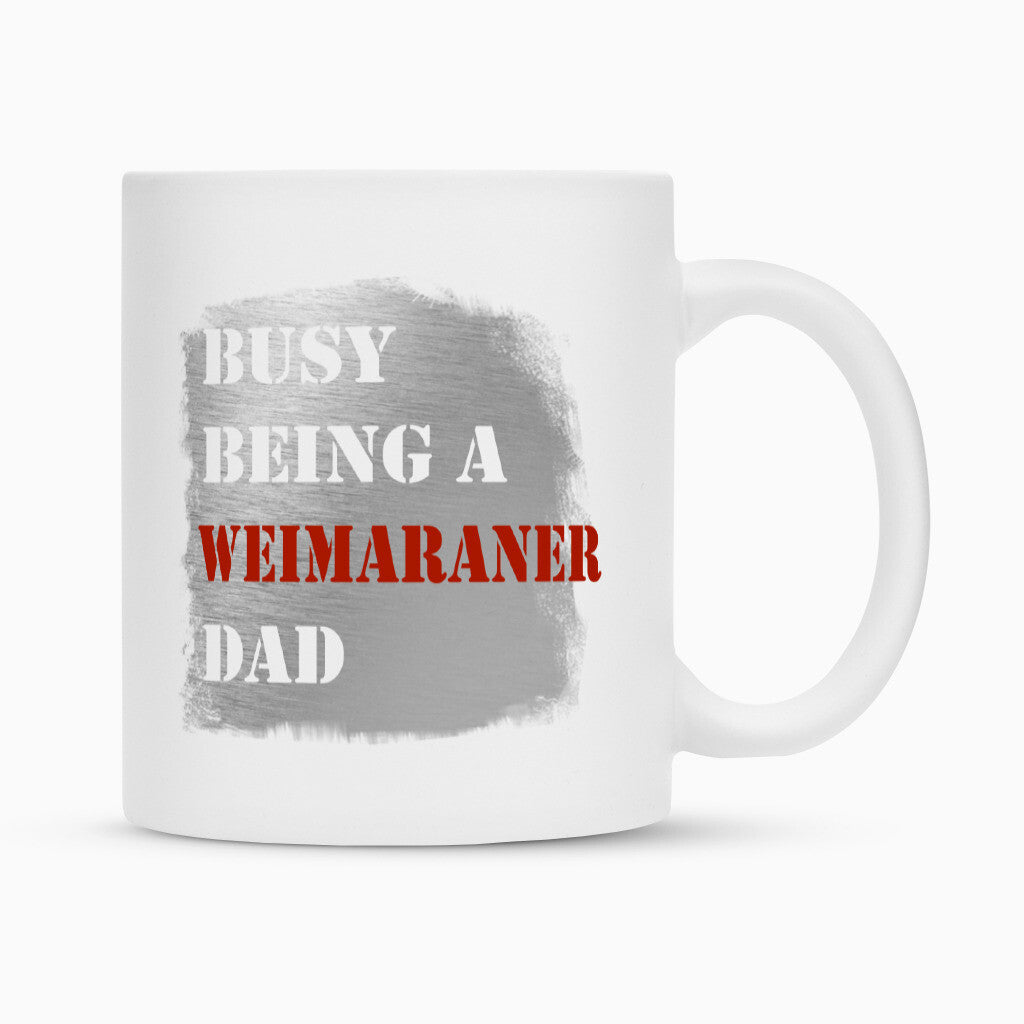 Tasse "Weimaraner - Busy DAD" Weiß – hunde-shirt.de