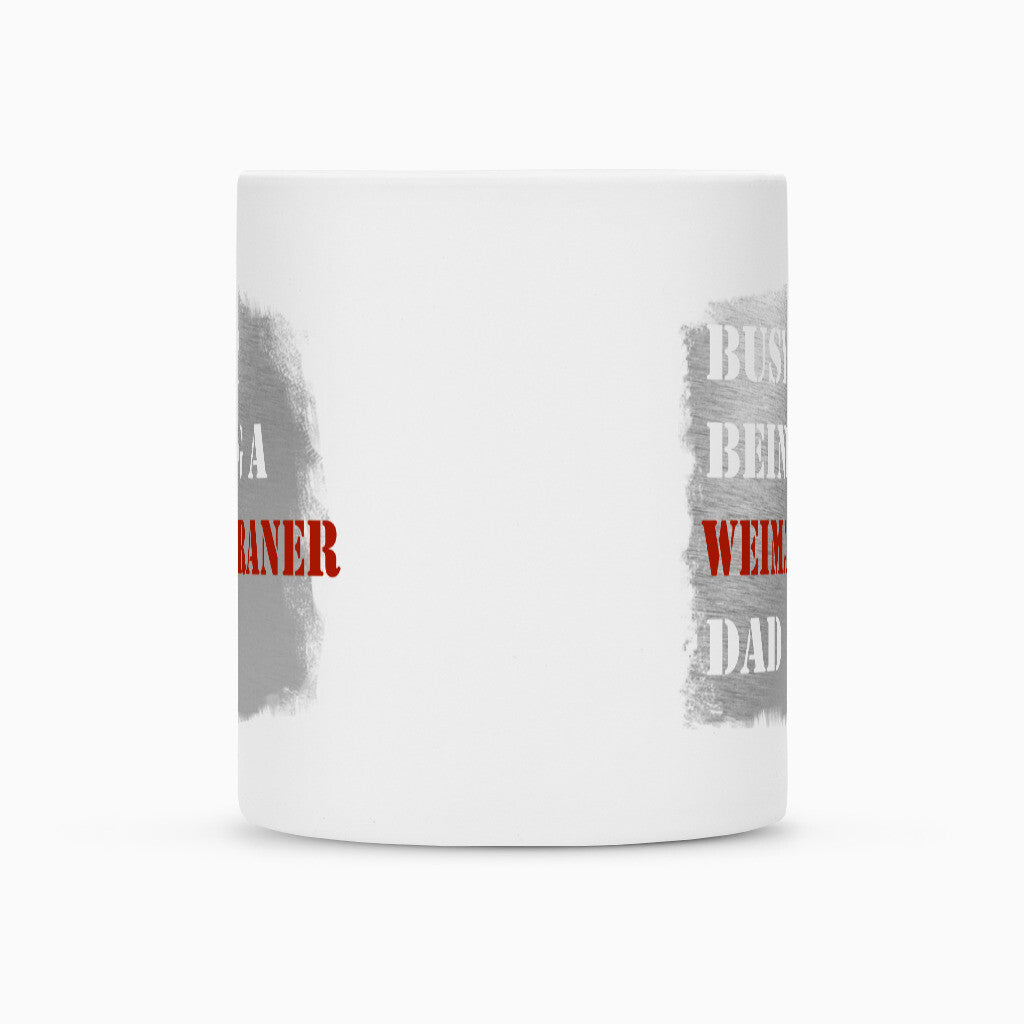 Tasse "Weimaraner - Busy DAD" – hunde-shirt.de