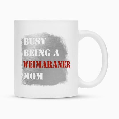 Tasse "Weimaraner - Busy MOM" Weiß – hunde-shirt.de
