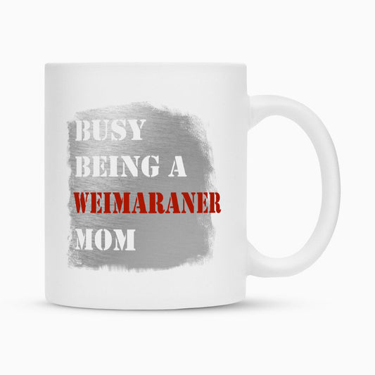 Tasse "Weimaraner - Busy MOM" Weiß – hunde-shirt.de