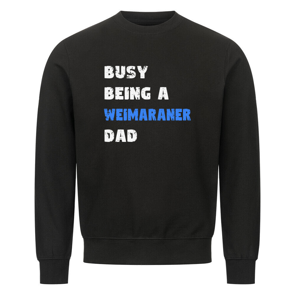 Premium Sweatshirt "Weimaraner - Busy DAD" Schwarz – hunde-shirt.de