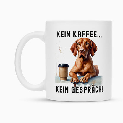 Tasse "Vizsla - Kein Kaffee..." – hunde-shirt.de