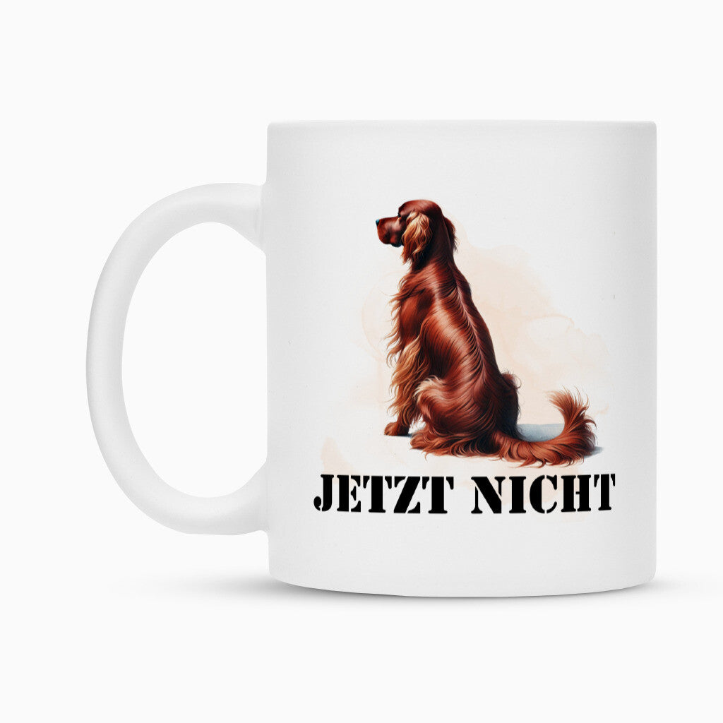 Tasse "Irish Setter - JETZT NICHT" – hunde-shirt.de