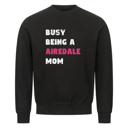 Premium Sweatshirt "Airedale - BUSY MOM" Schwarz – hunde-shirt.de