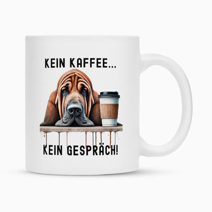 Tasse "Bloodhound - Kein Kaffee..." Weiß – hunde-shirt.de