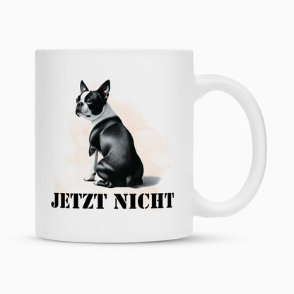 Tasse "Boston Terrier - JETZT NICHT" Weiß – hunde-shirt.de