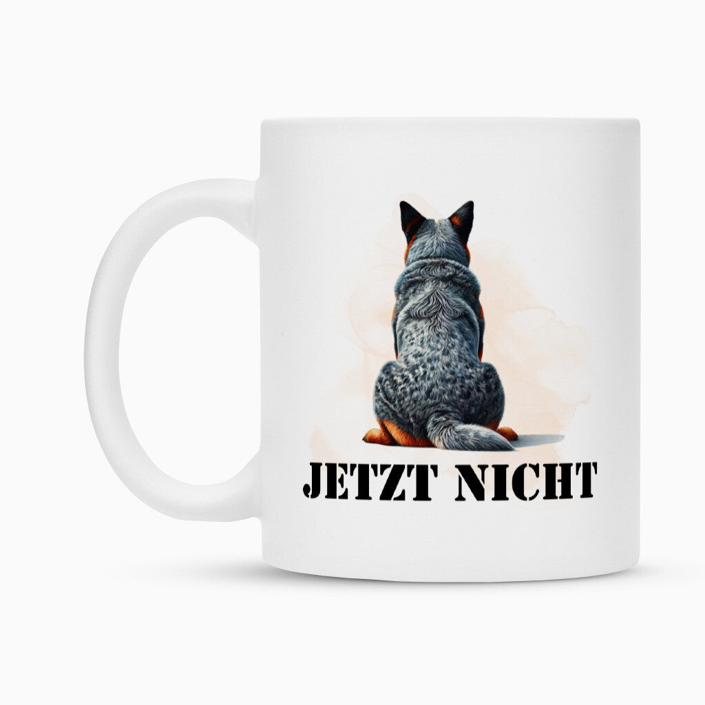 Tasse "Australian Cattle Dog - JETZT NICHT" – hunde-shirt.de