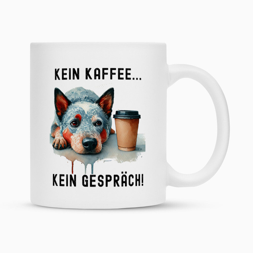 Tasse "Australian Cattle Dog - Kein Kaffee..." Weiß – hunde-shirt.de