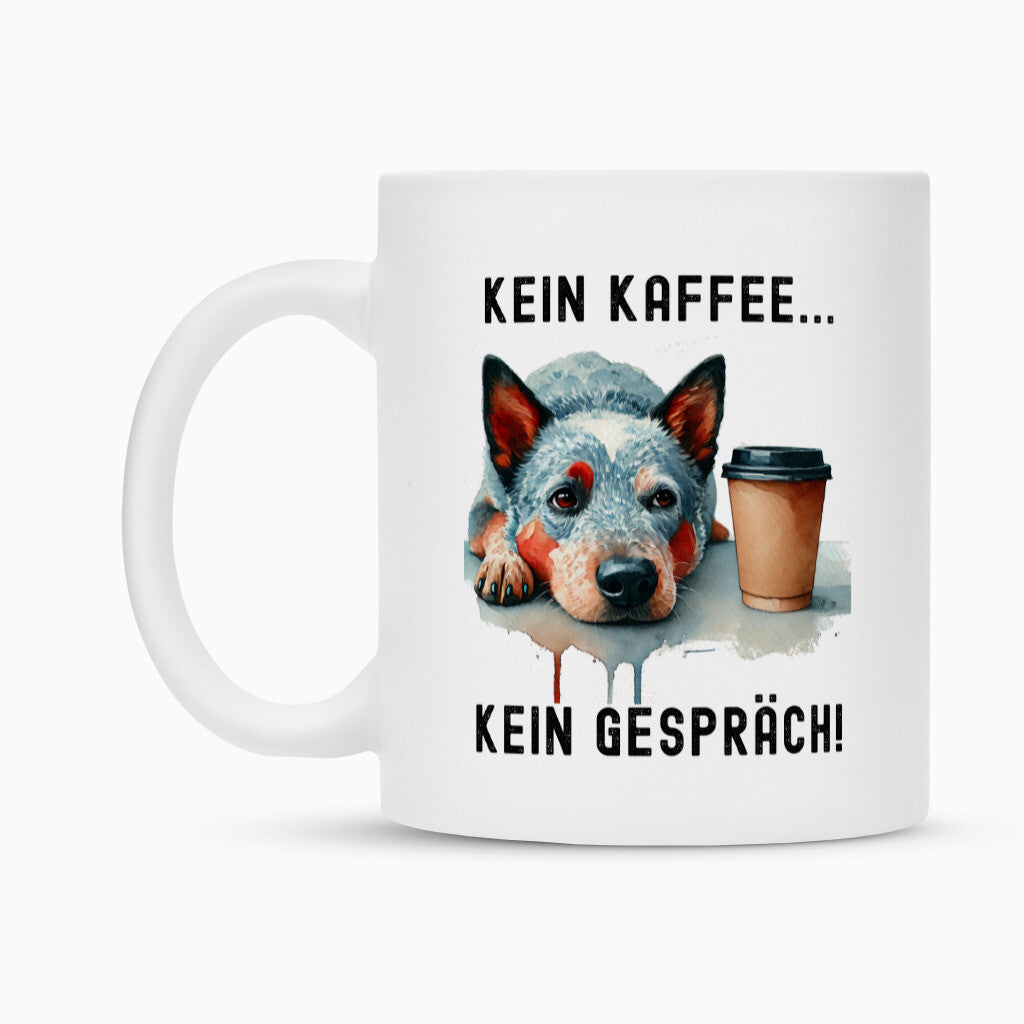 Tasse "Australian Cattle Dog - Kein Kaffee..." – hunde-shirt.de