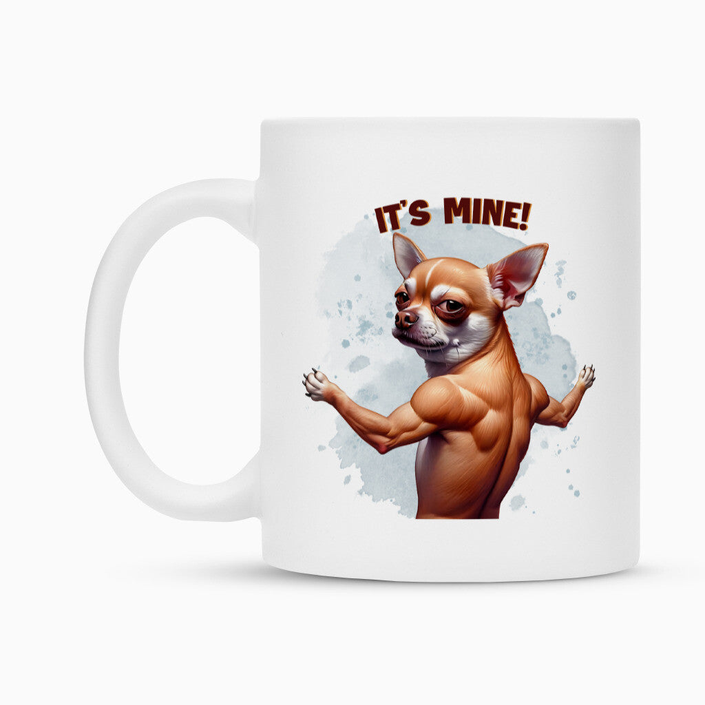 Tasse "Chihuahua - It´s mine" – hunde-shirt.de