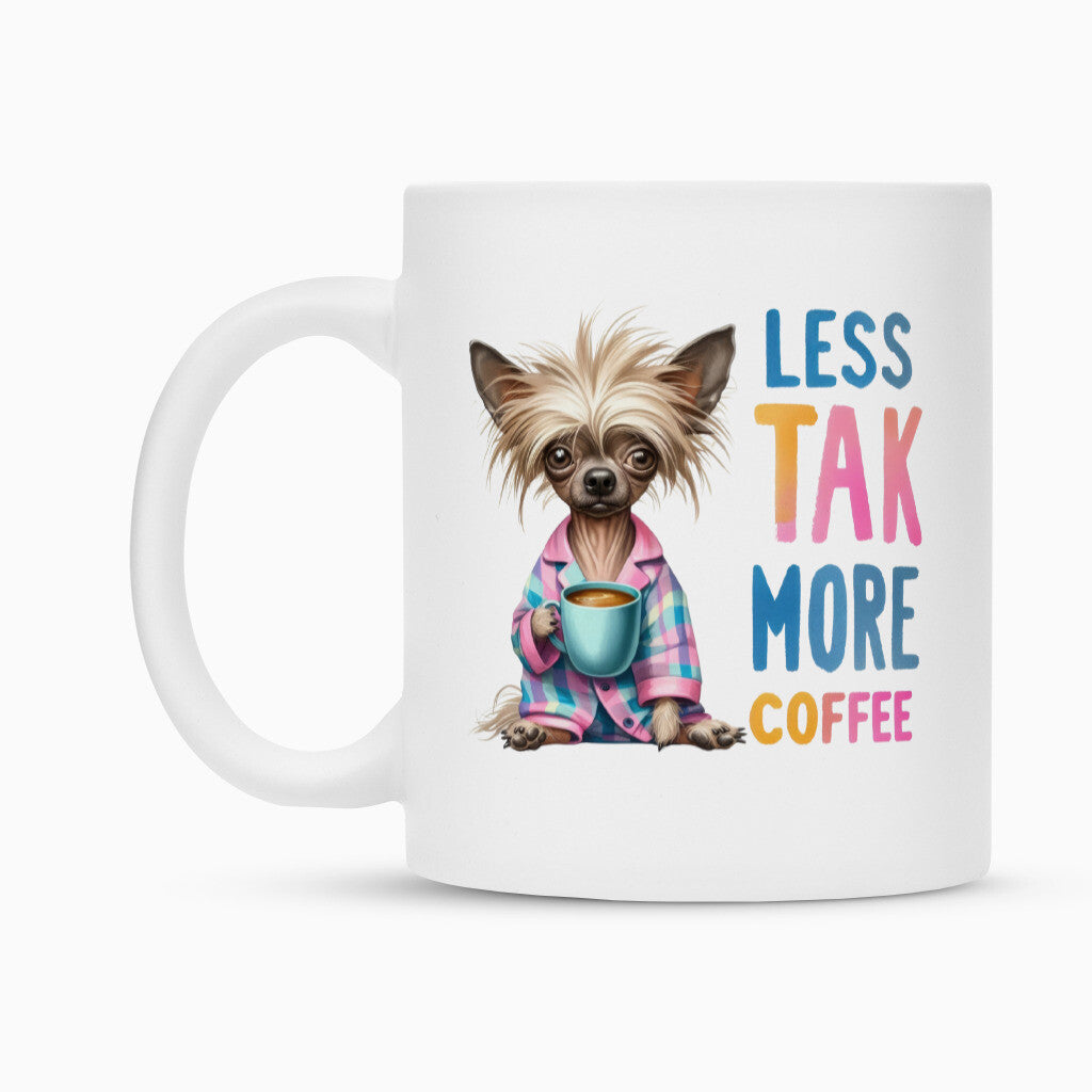 Tasse "Chinese Crested Dog - Less talk..." – hunde-shirt.de