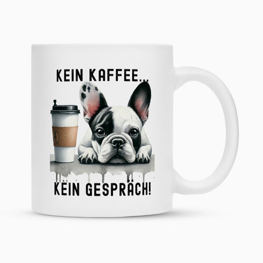 Tasse "Französische Bulldogge - Kein Kaffee..." Weiß – hunde-shirt.de