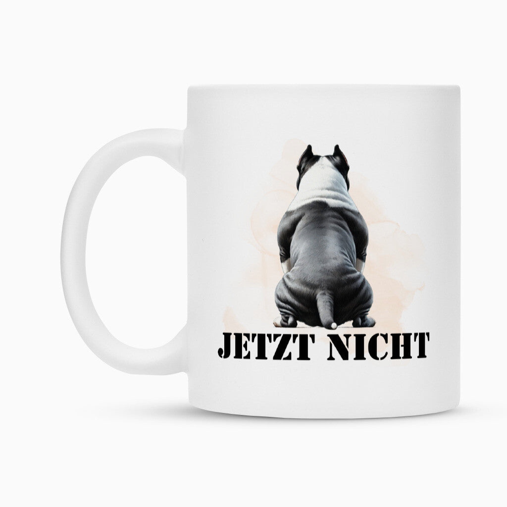 Tasse "American Bully XL / XXL - JETZT NICHT II" – hunde-shirt.de