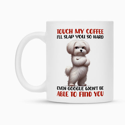 Tasse "Malteser - Touch my Coffee..." – hunde-shirt.de