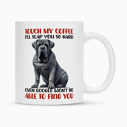 Tasse "Mastino - Touch my Coffee..." Weiß – hunde-shirt.de