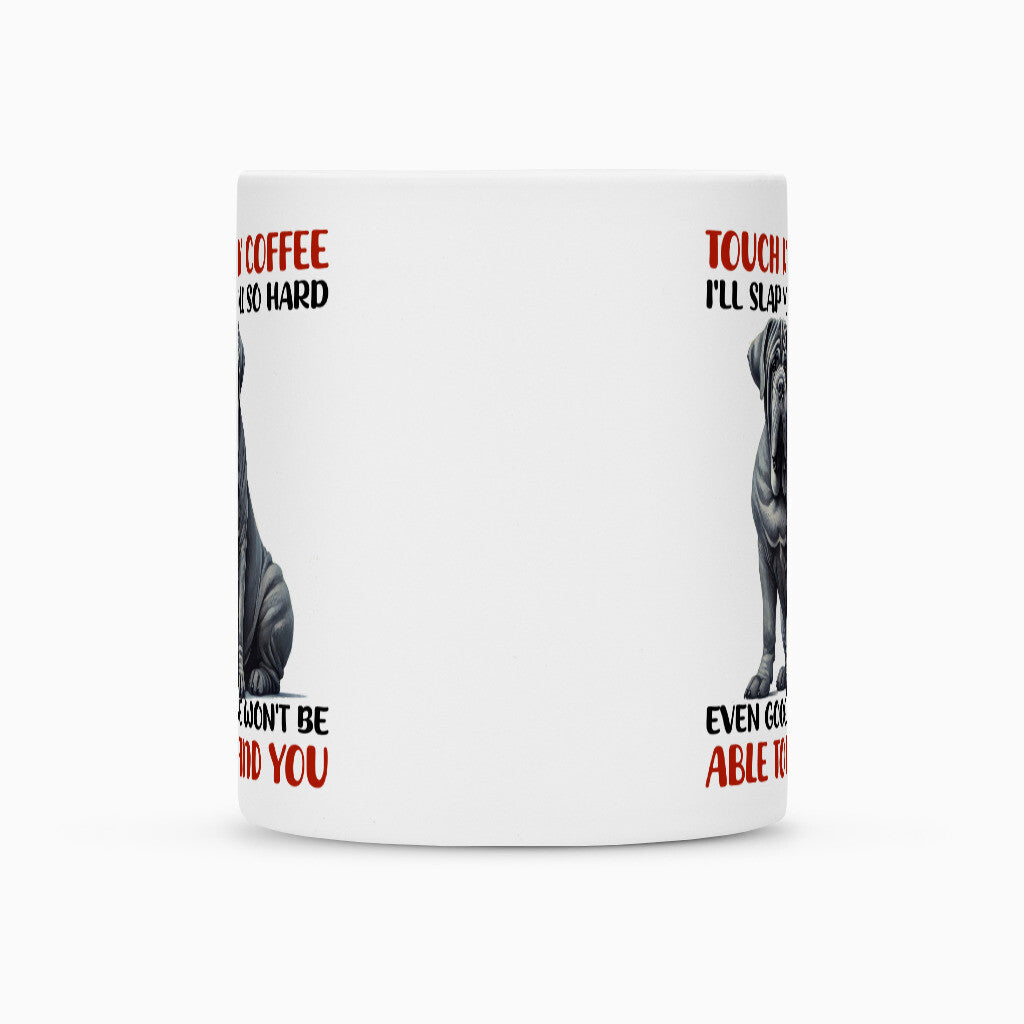 Tasse "Mastino - Touch my Coffee..." – hunde-shirt.de