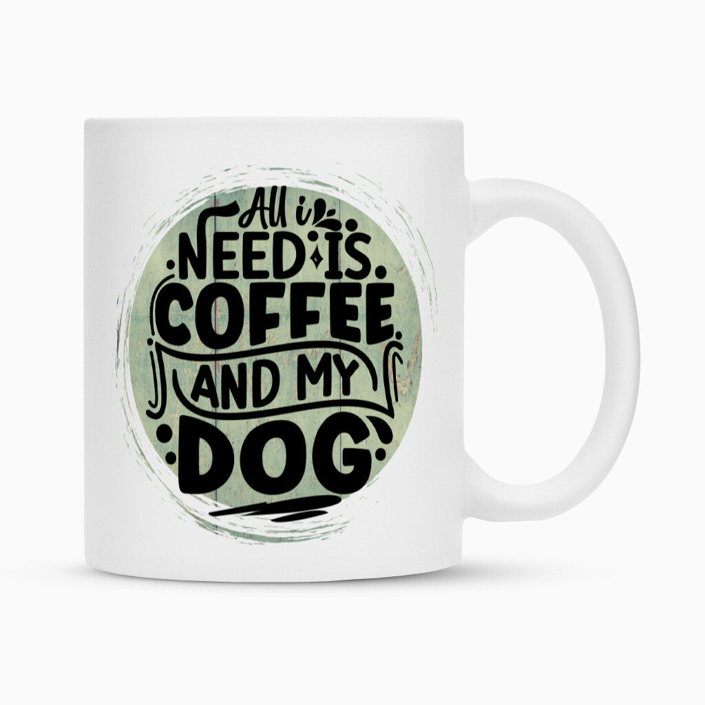 Tasse "All I need..." Weiß – hunde-shirt.de