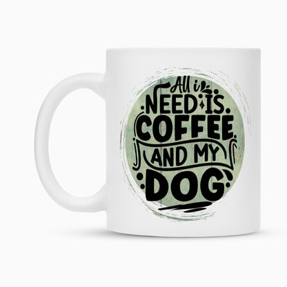 Tasse "All I need..." – hunde-shirt.de