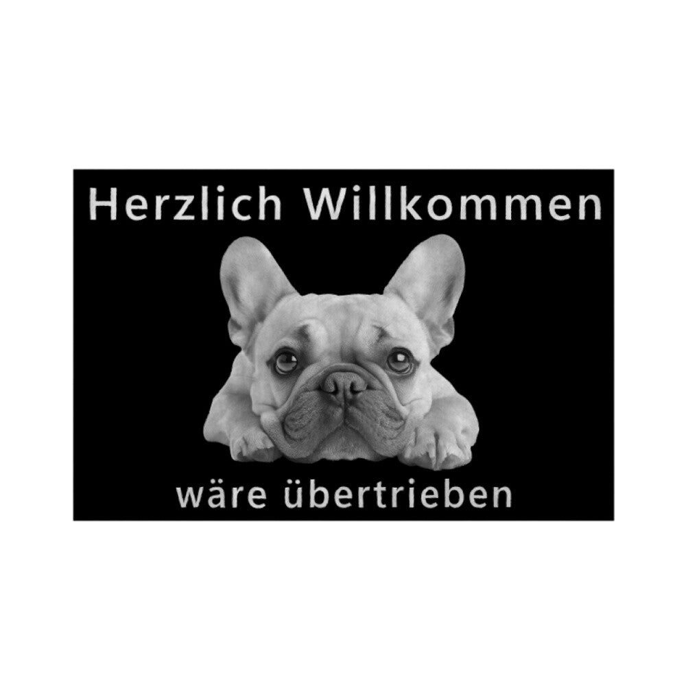 Fußmatte "Frenchie - Übertrieben..." Weiß – hunde-shirt.de