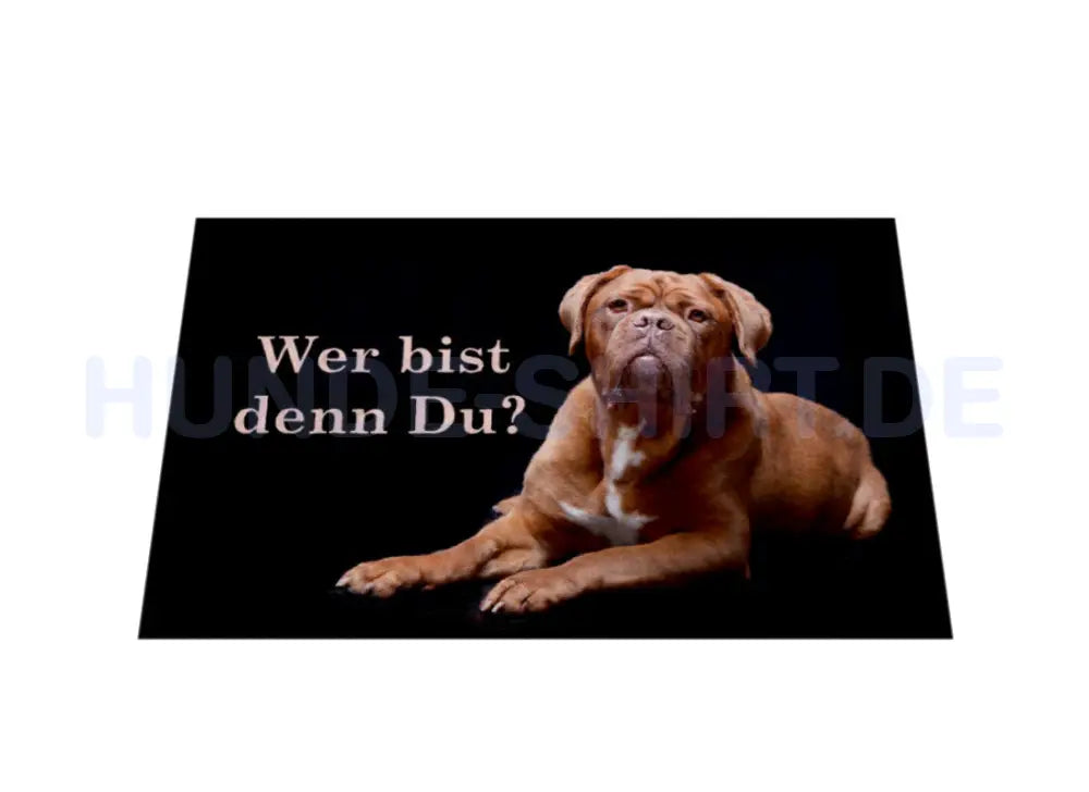 Fußmatte "Bordeauxdogge - Wer bist denn Du?" – hunde-shirt.de