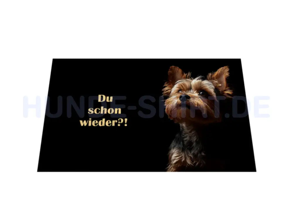 Fußmatte "Yorkie - Du schon wieder?!" – hunde-shirt.de