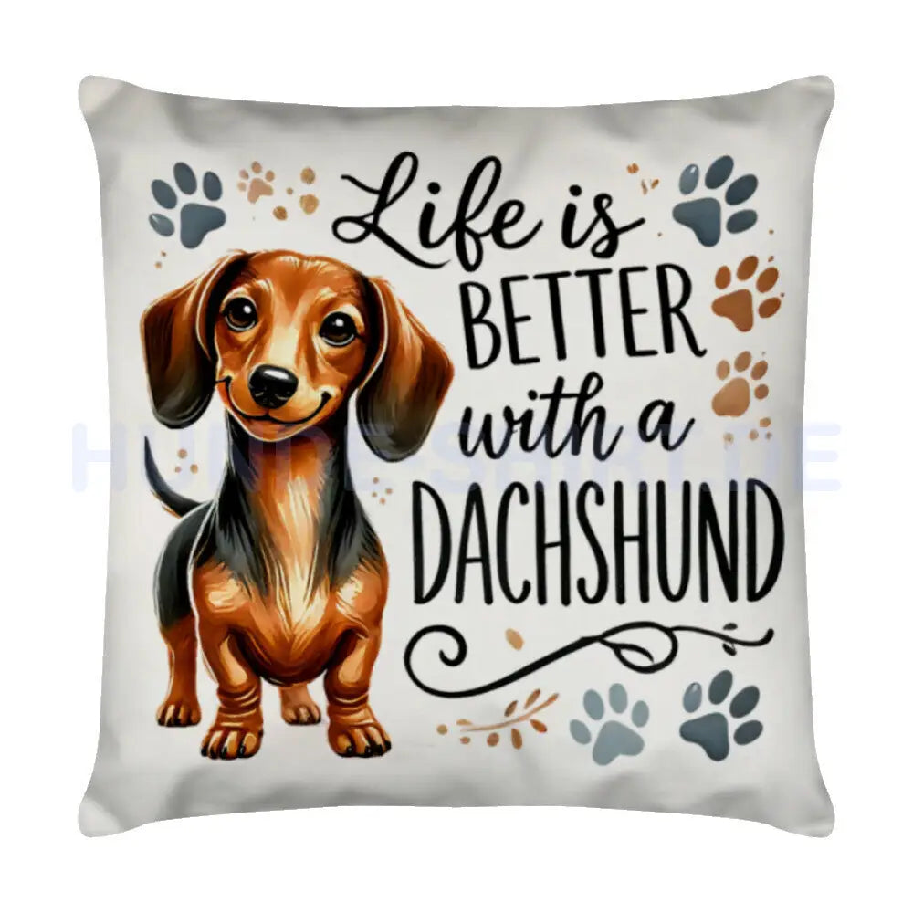 Kissen "Dackel - Life is better..." Weiß – hunde-shirt.de