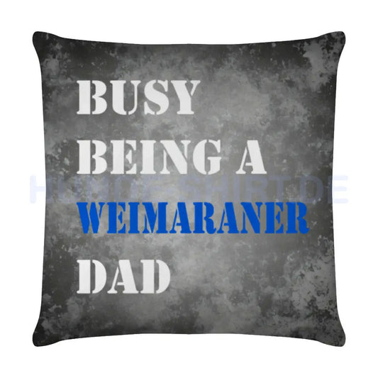 Kissen "Weimaraner - Busy DAD" Weiß – hunde-shirt.de