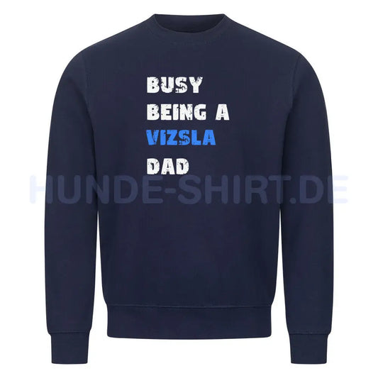 Premium Sweatshirt "Vizsla - Busy DAD" Navy Blue – hunde-shirt.de