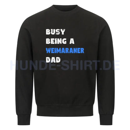 Premium Sweatshirt "Weimaraner - Busy DAD" Schwarz – hunde-shirt.de