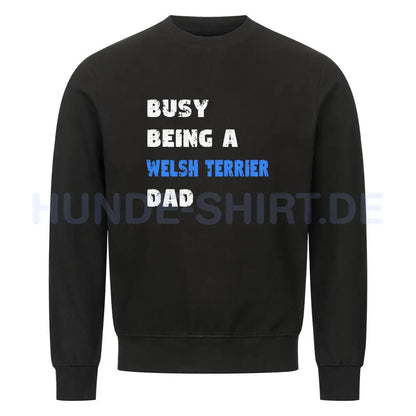 Premium Sweatshirt "Welsh Terrier - Busy DAD" Schwarz – hunde-shirt.de