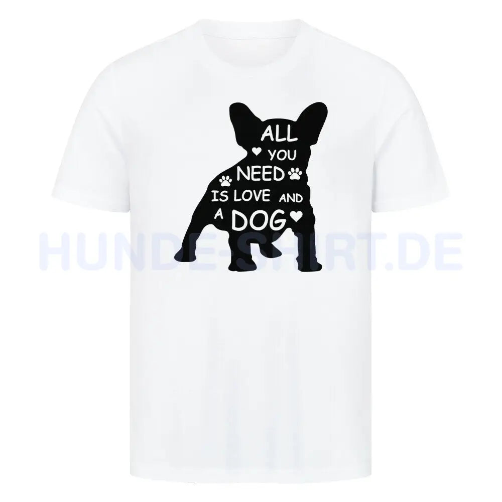 Premium T-Shirt "Französische Bulldogge - All you need" Weiß – hunde-shirt.de