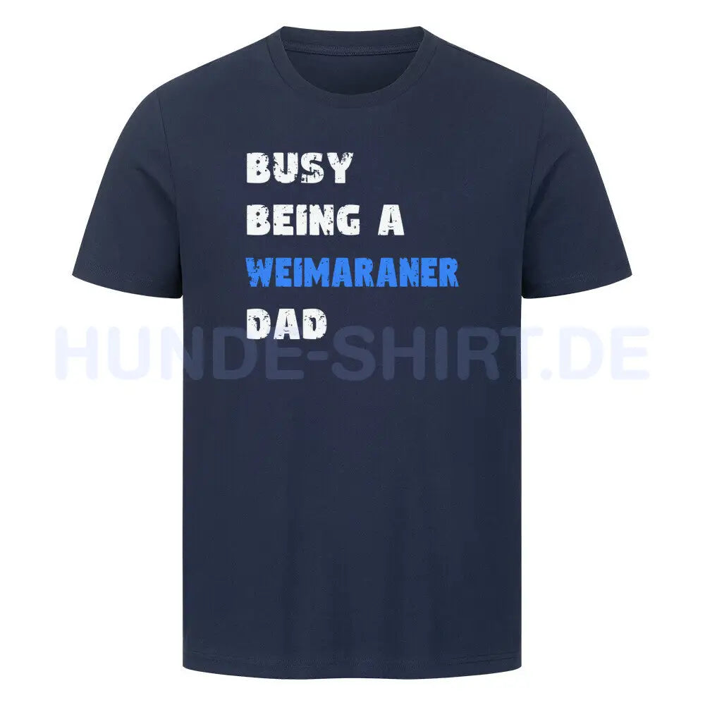 Premium T-Shirt "Weimaraner - Busy DAD" French Navy – hunde-shirt.de