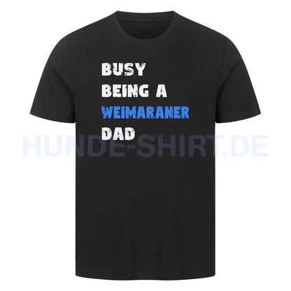 Premium T-Shirt "Weimaraner - Busy DAD" Schwarz – hunde-shirt.de