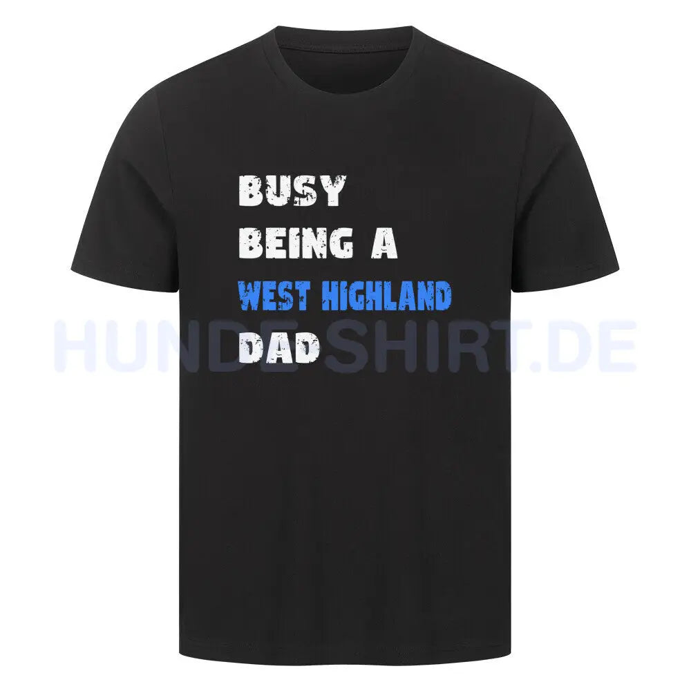 Premium T-Shirt "Westie - Busy DAD" Schwarz – hunde-shirt.de