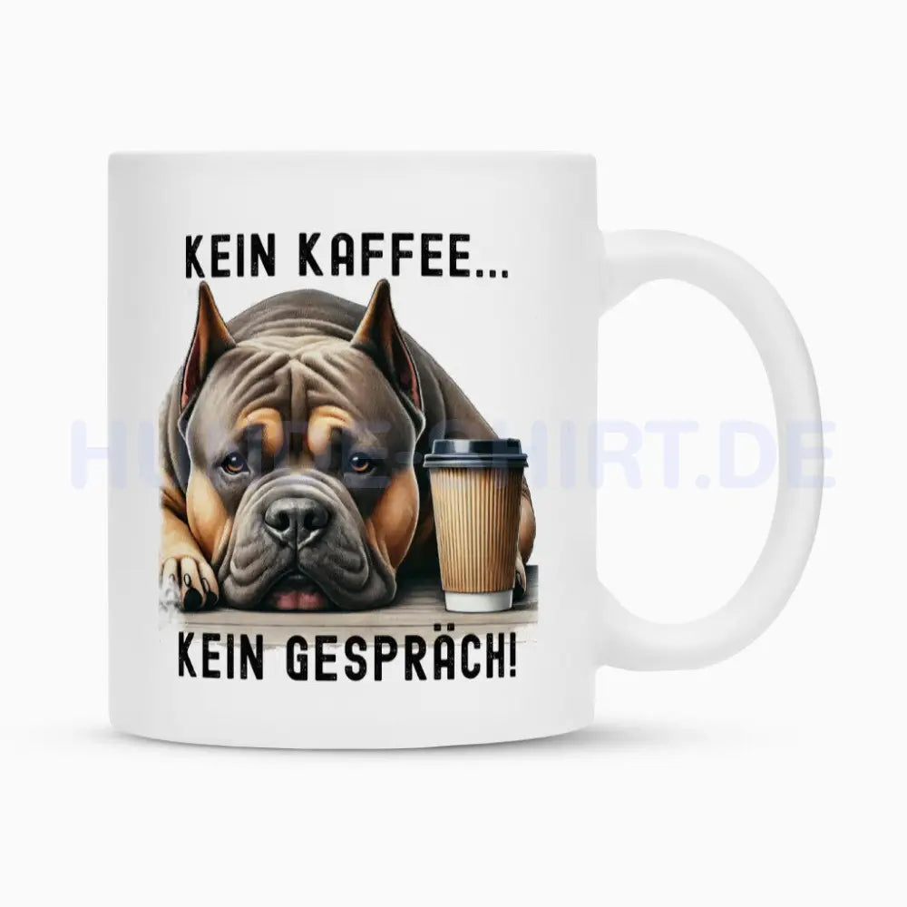 Tasse "American Bully XL / XXL - Kein Kaffee..." Weiß – hunde-shirt.de