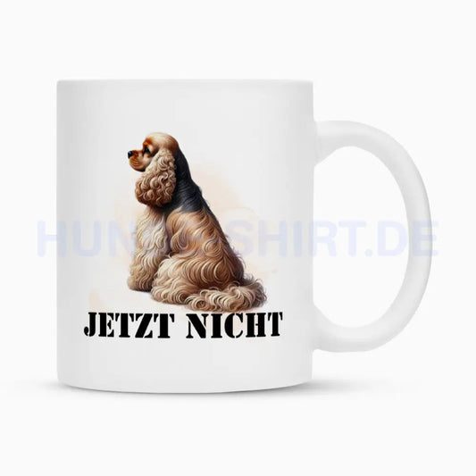 Tasse "American Cocker - JETZT NICHT" Weiß – hunde-shirt.de